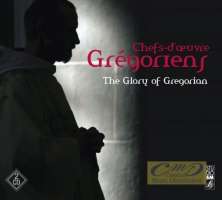 Les chefs-d'oeuvre du chant grégorien / The Glory of Gregorian